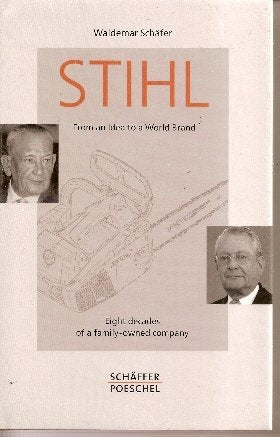 Stihl--from an Idea to a World Brand [Hardcover] Waldemar Schafer and Gerard Kea