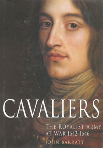 Cavaliers: The Royalist Army at War 1642-1646 [Hardcover] Barratt, John