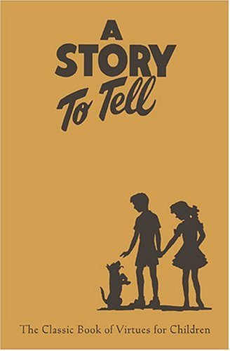 A Story To Tell: Classic Book Of Virtues For Children Deseret Book Company