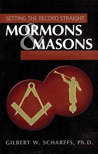 Mormons & Masons: Setting the Record Straight Scharffs, Gilbert W.