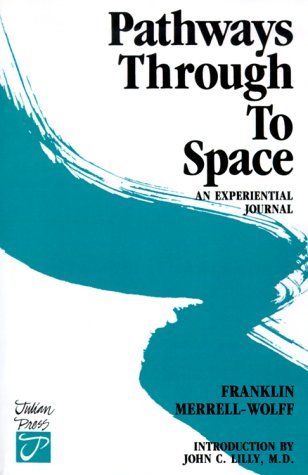 Pathways Through to Space: An Experiential Journal Merrell-Wolff, Frank