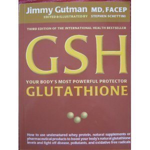 GSH Your Body's Most Powerful Protector GLUTATHIONE, 3rd Edition Gutman, Jimmy