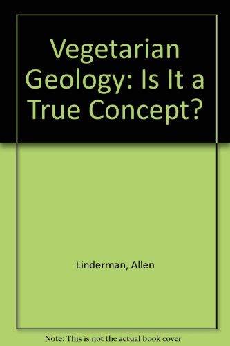 The Geology of the Origin of Coal & Oil, Vegetarian Geology: Is It a True Concep