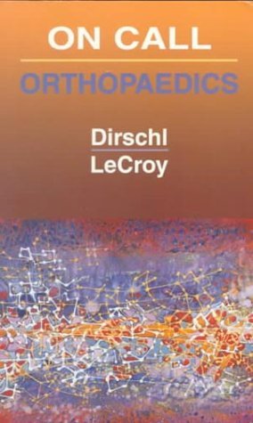 On Call Orthopedics: On Call Series Dirschl MD, Douglas R. and LeCroy MD, C. Mic