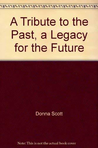 A Tribute to the Past, a Legacy for the Future [Hardcover] unknown author