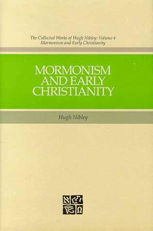 Mormonism and Early Christianity (Collected Works of Hugh Nibley) [Hardcover] Hu