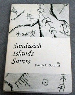 Sandwich Islands saints: Early Mormon converts in the Hawaiian Islands Spurrier,