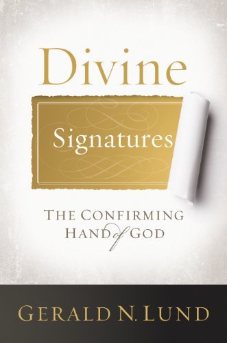 Divine Signatures: The Confirming Hand of God [Hardcover] Gerald N. Lund