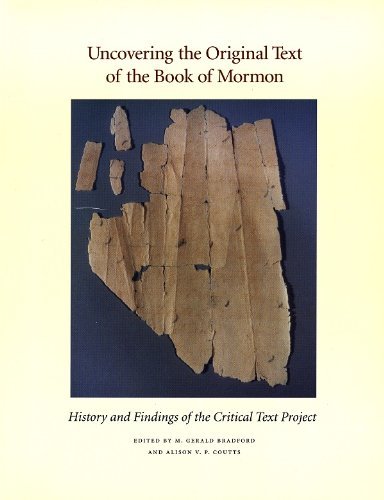 Uncovering the Original Text of the Book of Mormon: History and Findings of the