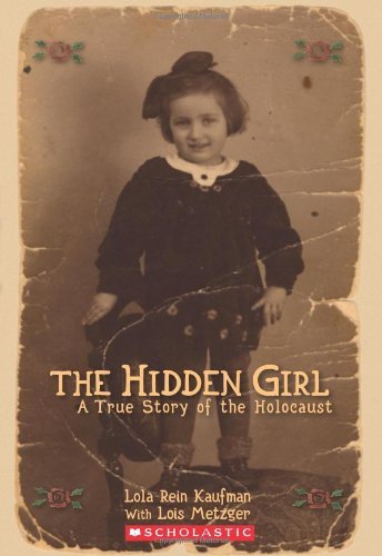 Hidden Girl, The: A True Story of the Holocaust Lola Rein Kaufman and Lois Metzg