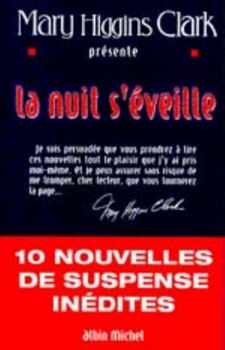 La Nuit s'éveille: 10 nouvelles de suspense inédites présentées par Mary Higgins