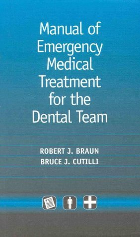 Manual of Emergency Medical Treatment for the Dental Team Braun, Robert J. and C