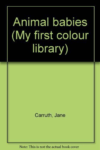 Animal babies (My first colour library) [Paperback] Jane Carruth