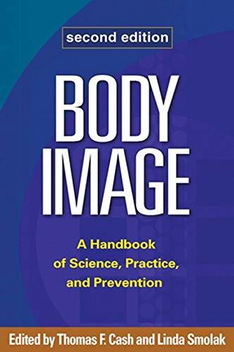 Body Image: A Handbook of Science, Practice, and Prevention [Paperback] Cash, Th