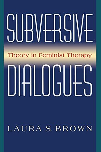 Subversive Dialogues: Theory In Feminist Therapy [Paperback] Brown, Laura S.