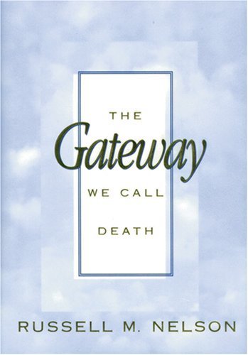 The Gateway We Call Death Nelson, Russell M.