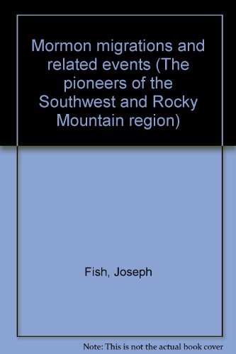 Mormon migrations and related events (The pioneers of the Southwest and Rocky Mo
