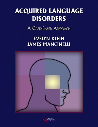 Acquired Language Disorders: A Case-Based Approach Klein, Evelyn R., Ph.D. and M