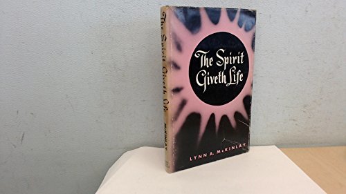 The Spirit Giveth Life: A Series of Five Lectures [Hardcover] Lynn A. McKinlay