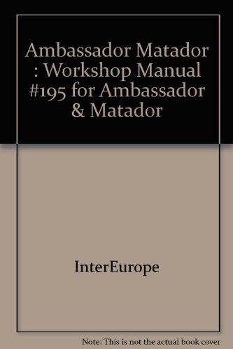 Ambassador Matador : Workshop Manual #195 for Ambassador & Matador [Hardcover] I