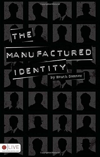 The Manufactured Identity Heath Sommer