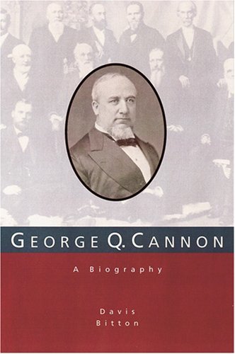 George Q. Cannon: A Biography Bitton, Davis