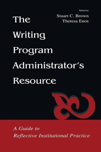 The Writing Program Administrator's Resource: A Guide To Reflective Institutiona