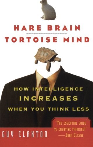 Hare Brain, Tortoise Mind: How Intelligence Increases When You Think Less [Paper