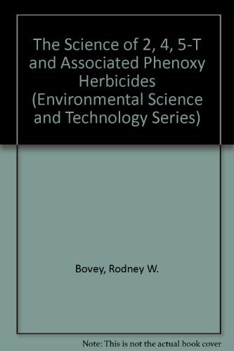 The Science of 2, 4, 5 - T and Associated Phenoxy Herbicides (Environmental Scie