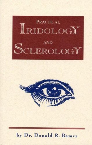 Practical Iridology and Sclerology [Paperback] Bamer, Donald R.