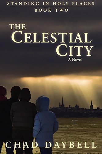 The Celestial City (Standing in Holy Places) [Paperback] Daybell, Chad