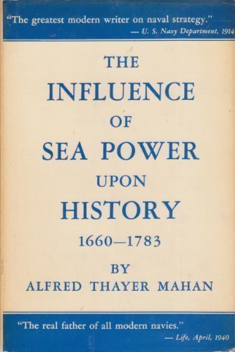 Influence of Sea-Power upon History, 1660-1783 Mahan, Alfred Thayer