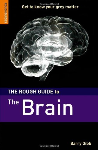 The Rough Guide to the Brain 1 (Rough Guide Reference) Gibb, Barry and Rough Gui