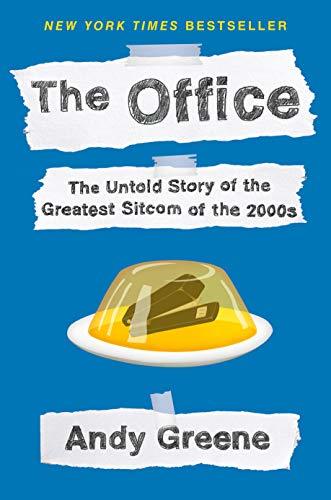 The Office: The Untold Story of the Greatest Sitcom of the 2000s: An Oral Histor