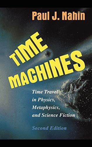 Time Machines: Time Travel in Physics, Metaphysics, and Science Fiction [Hardcov