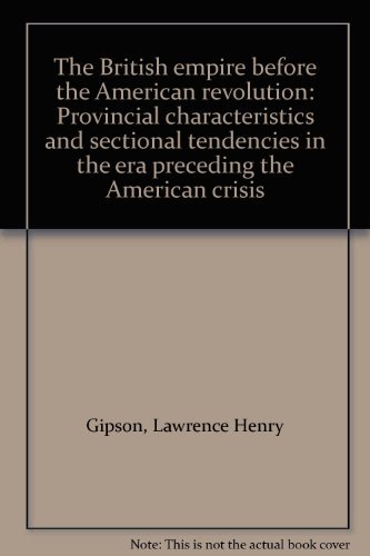 The British empire before the American revolution: Provincial characteristics an