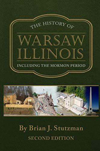 THE HISTORY OF WARSAW ILLINOIS: INCLUDING THE MORMON PERIOD [Paperback] Stutzman