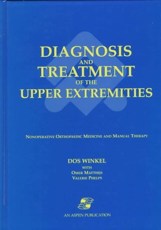 Diagnosis and Treatment of the Upper Extremities: Nonoperative Orthopaedic and M