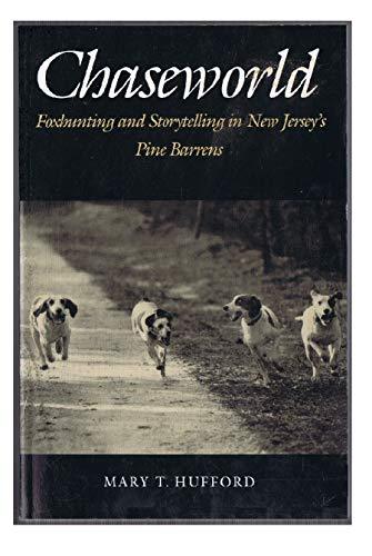 Chaseworld: Foxhunting and Storytelling in New Jersey's Pine Barrens (Anniversar