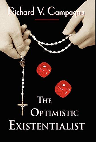 The Optimistic Existentialist [Hardcover] Campagna, Richard V; 1stworld Publisin