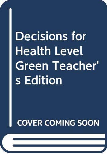 Decisions for Health, Level Green, Teacher's Edition [Hardcover] Holt, Rinehart