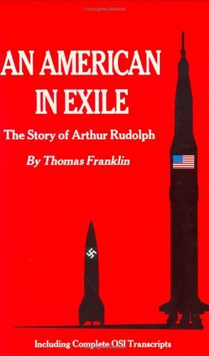 An American in Exile: The Story of Arthur Rudolph [Hardcover] Franklin, Thomas
