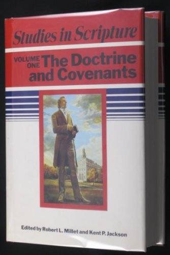The Doctrine and Covenants [Studies in Scripture Vol. 1] Robert L. Millet and Ke