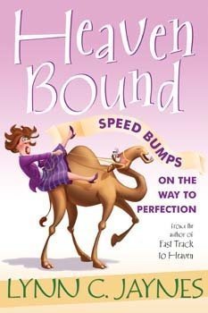 Heaven Bound: Speed Bumps on the Way to Perfection [Hardcover] Lynn C. Jaynes an