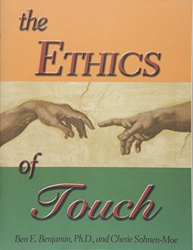 The Ethics of Touch: The Hands-on Practitioner's Guide to Creating a Professiona