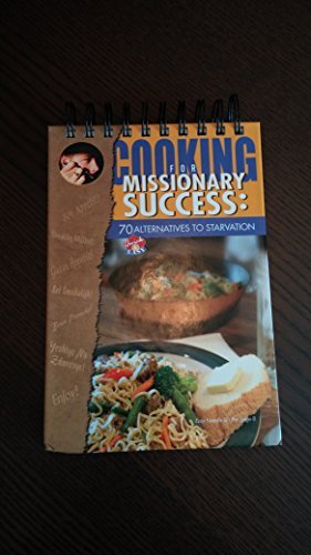 Cooking for Missionary Success: 70 Alternatives to Starvation [Spiral-bound] Peg