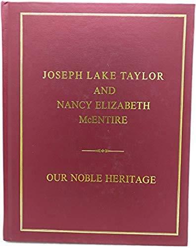 Joseph Lake Taylor and Nancy Elizabeth McEntire Our Noble Heritage [Hardcover] R