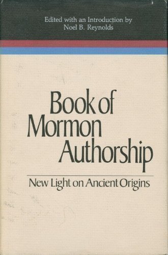 Book of Mormon Authorship: New Light on Ancient Origins (Volume Seven in the Rel