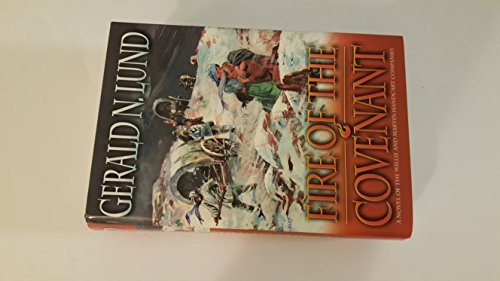 Fire of the Covenant: A Novel of the Willie and Martin Handcart Companies Lund,