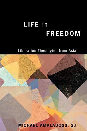 Life in Freedom: Liberation Theologies from Asia [Paperback] Amaladoss, Michael